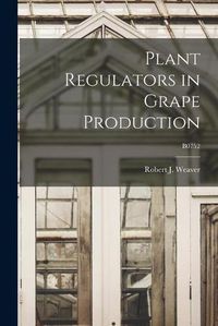 Cover image for Plant Regulators in Grape Production; B0752