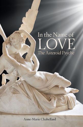 Cover image for In the Name of Love: The Asteroid Psyche