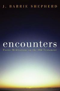 Cover image for Encounters: Poetic Meditations on the Old Testament