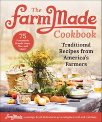 Cover image for The FarmMade Cookbook: Traditional Recipes from America's Farmers