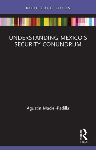 Cover image for Understanding Mexico's Security Conundrum