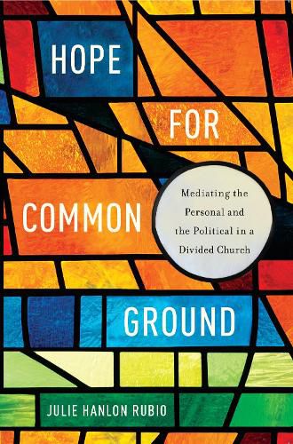Cover image for Hope for Common Ground: Mediating the Personal and the Political in a Divided Church