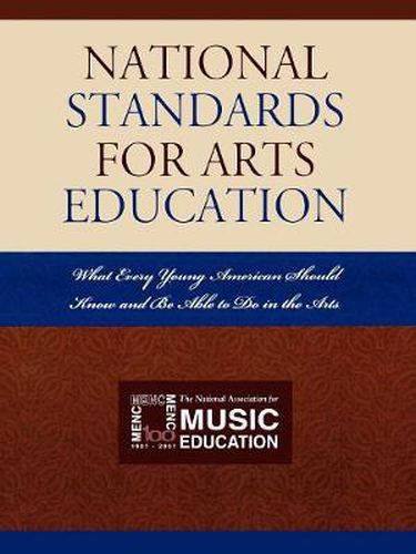 Cover image for National Standards for Arts Education: What Every Young American Should Know and Be Able to Do in the Arts