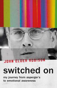 Cover image for Switched On: My Journey from Asperger's to Emotional Awareness