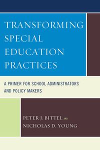 Cover image for Transforming Special Education Practices: A Primer for School Administrators and Policy Makers