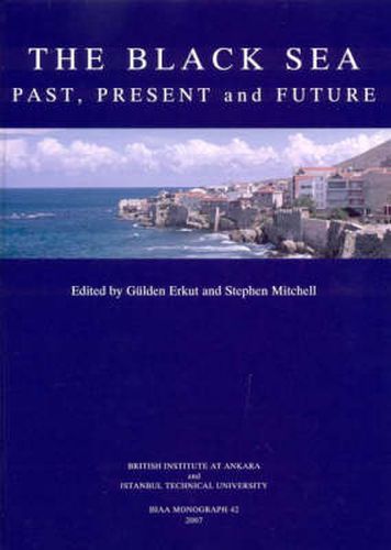 Cover image for Black Sea: Past, Present and Future - Proceedings of the International, Interdisciplinary Conference, Istanbul (14-16th October 2004)