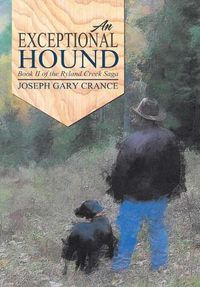 Cover image for An Exceptional Hound: Book II of the Ryland Creek Saga