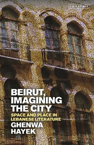 Cover image for Beirut, Imagining the City: Space and Place in Lebanese Literature