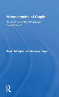 Cover image for Microcircuits of Capital: 'Sunrise' Industry and Uneven Development
