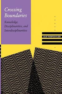 Cover image for Crossing Boundaries: Knowledge, Disciplinarities, and Interdisciplinarities