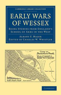 Cover image for Early Wars of Wessex: Being Studies from England's School of Arms in the West