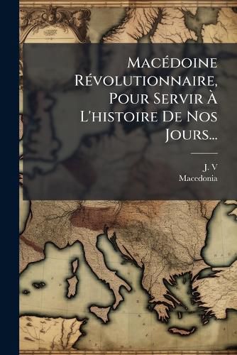 Cover image for Macedoine Revolutionnaire, Pour Servir A L'histoire De Nos Jours...