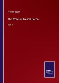 Cover image for The Works of Francis Bacon