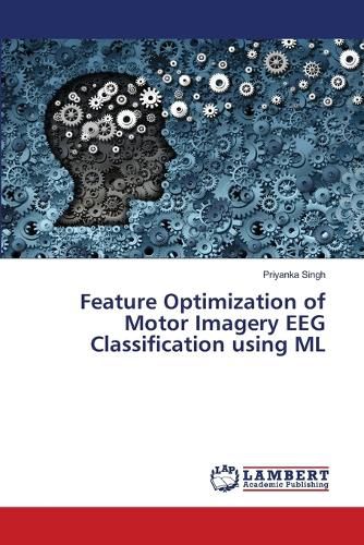 Cover image for Feature Optimization of Motor Imagery EEG Classification using ML