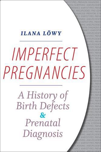 Cover image for Imperfect Pregnancies: A History of Birth Defects and Prenatal Diagnosis