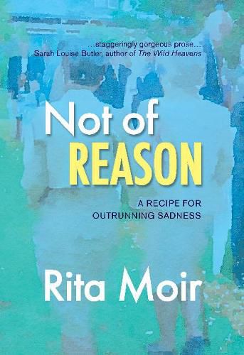 Cover image for Not of Reason: A Recipe for Outrunning Sadness