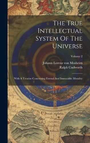 Cover image for The True Intellectual System Of The Universe