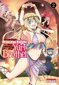 Cover image for Becoming a Princess Knight and Working at a Yuri Brothel Vol. 2