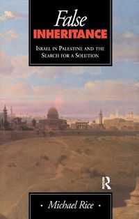 Cover image for False Inheritance: Israel in Palestine and the Search for a Solution