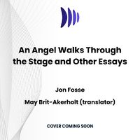 Cover image for An Angel Walks Through the Stage and Other Essays