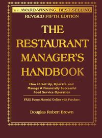 Cover image for The Restaurant Manager's Handbook: How to Set Up, Operate, and Manage a Financially Successful Food Service Operation