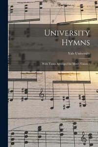 Cover image for University Hymns: With Tunes Arranged for Men's Voices /