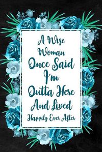 Cover image for I'm Outta Here and Lived Happily Ever After