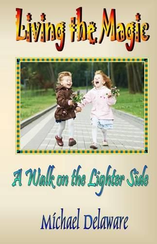 Cover image for Living the Magic: A Walk on the Lighter Side