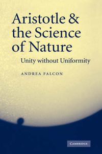 Cover image for Aristotle and the Science of Nature: Unity without Uniformity