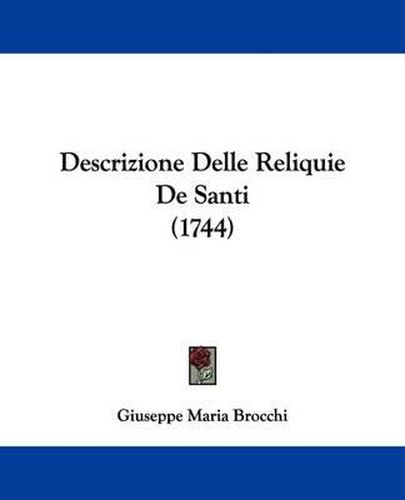 Cover image for Descrizione Delle Reliquie de Santi (1744)