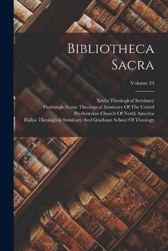 Cover image for Bibliotheca Sacra; Volume 34