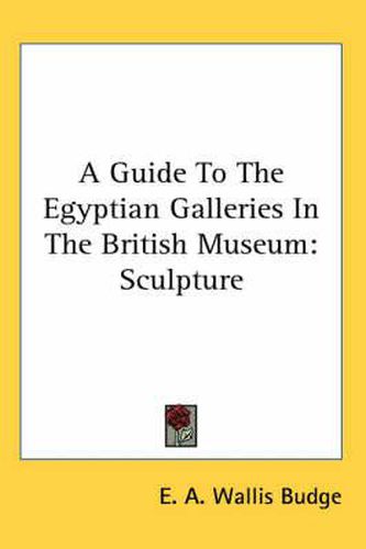 Cover image for A Guide to the Egyptian Galleries in the British Museum: Sculpture