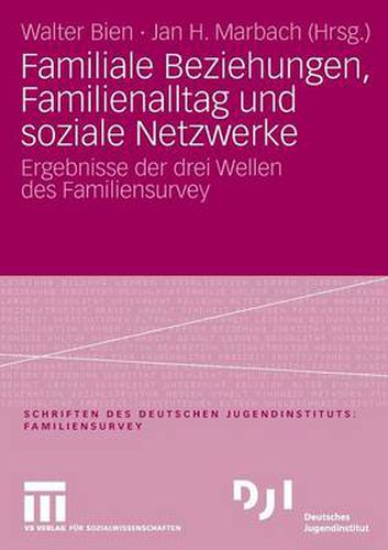 Cover image for Familiale Beziehungen, Familienalltag und soziale Netzwerke: Ergebnisse der drei Wellen des Familiensurvey