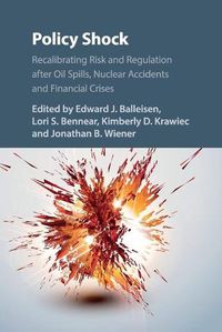 Cover image for Policy Shock: Recalibrating Risk and Regulation after Oil Spills, Nuclear Accidents and Financial Crises