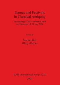 Cover image for Games and Festivals in Classical Antiquity: Proceedings of the Conference held in Edinburgh 10-12 July 2000