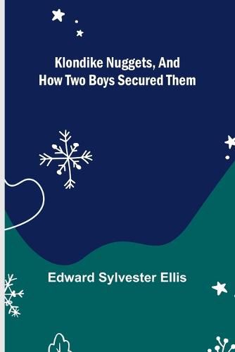 Cover image for Klondike Nuggets, and How Two Boys Secured Them