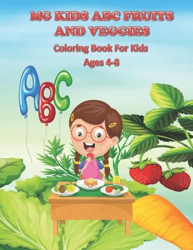 Cover image for MG Kids ABC Fruit And Veggies: Coloring Book For Kids Ages 4-8