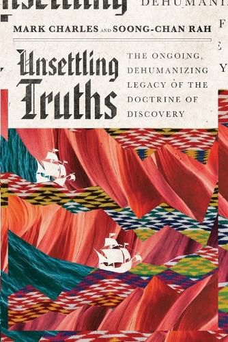 Cover image for Unsettling Truths - The Ongoing, Dehumanizing Legacy of the Doctrine of Discovery