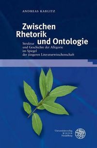 Cover image for Zwischen Rhetorik Und Ontologie: Struktur Und Geschichte Der Allegorie Im Spiegel Der Jungeren Literaturwissenschaft