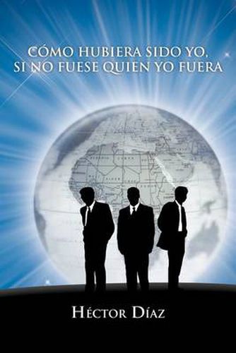 Cover image for Como Hubiera Sido Yo, Si No Fuese Quien Yo Fuera