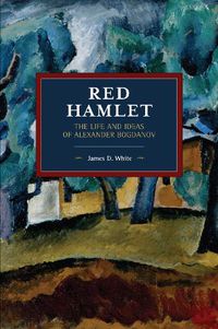 Cover image for Red Hamlet: The Life and Ideas of Alexander Bogdanov