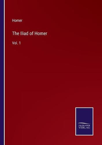 Cover image for The Iliad of Homer: Vol. 1