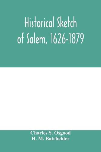 Cover image for Historical sketch of Salem, 1626-1879