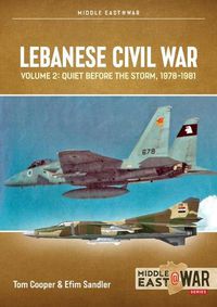Cover image for Lebanese Civil War: Volume 2: Quiet Before the Storm, 1978-1981