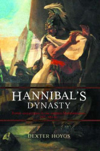 Cover image for Hannibal's Dynasty: Power and Politics in the Western Mediterranean, 247-183 BC