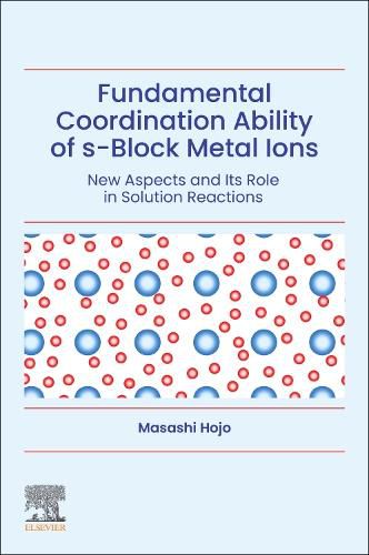 Cover image for Fundamental Coordination Ability of s-Block Metal Ions