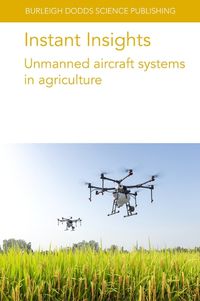 Cover image for Instant Insights: Unmanned Aircraft Systems in Agriculture