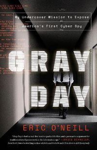 Cover image for Gray Day: My Undercover Mission to Expose America's First Cyber Spy