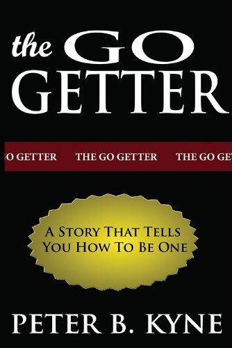 Cover image for The Go-Getter: A Story That Tells You How To Be One