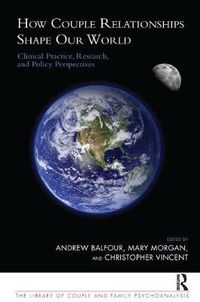 Cover image for How Couple Relationships Shape our World: Clinical Practice, Research, and Policy Perspectives